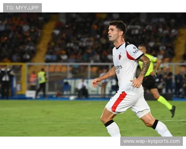 米兰莱奥缺席超级杯，锋线依赖普利西奇与恩昆库